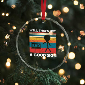 Funny Sarcastic Crystal Glass Ornament Retro Well Not A Good Sign Gag Gift TS10 Print Your Wear