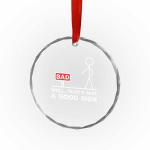 Funny Sarcastic Crystal Glass Ornament Well Not A Good Sign Gag Gift TS10 Print Your Wear