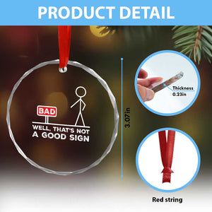 Funny Sarcastic Crystal Glass Ornament Well Not A Good Sign Gag Gift TS10 Print Your Wear