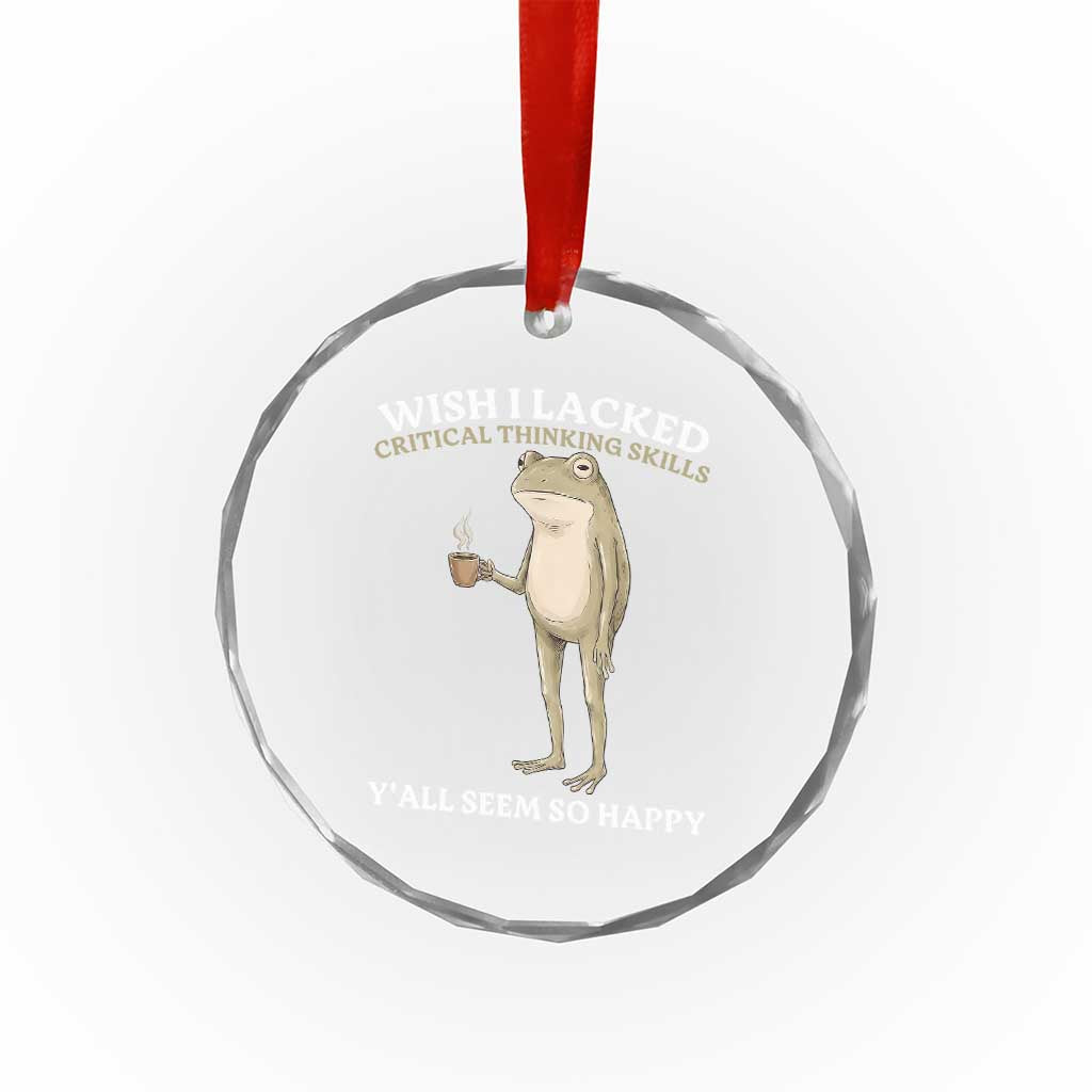 Funny Sarcastic Frog Drinking Coffee Meme Crystal Glass Ornament Wish I Lacked Critical Thinking Skills Y'all Seem So Happy Retro Vintage