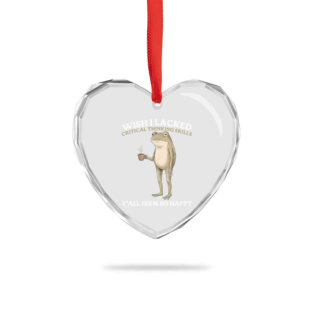 Funny Sarcastic Frog Drinking Coffee Meme Heart Crystal Glass Ornament Wish I Lacked Critical Thinking Skills Y'all Seem So Happy Retro Vintage