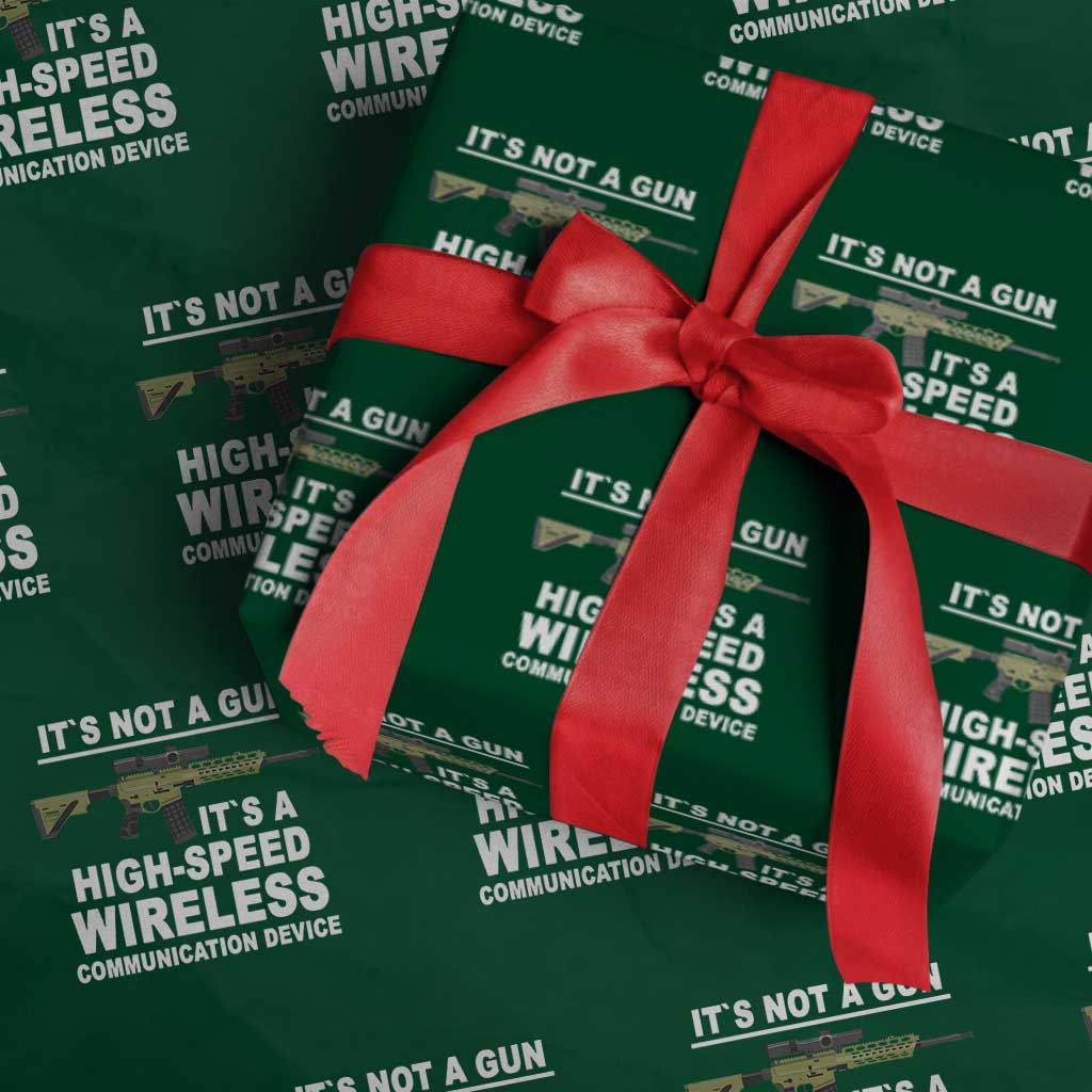 Funny Sarcastic Gun Meme Wrapping Paper Roll Its Not A Gun It's A High-Speed Wireless Communitation Device Rifle TS02 Green Print Your Wear