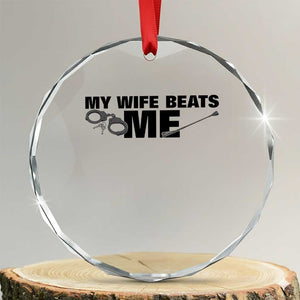 Funny Sarcastic Husband Crystal Glass Ornament My Wife Beats Me TS12 Transparent Glass 3'' Circle Print Your Wear
