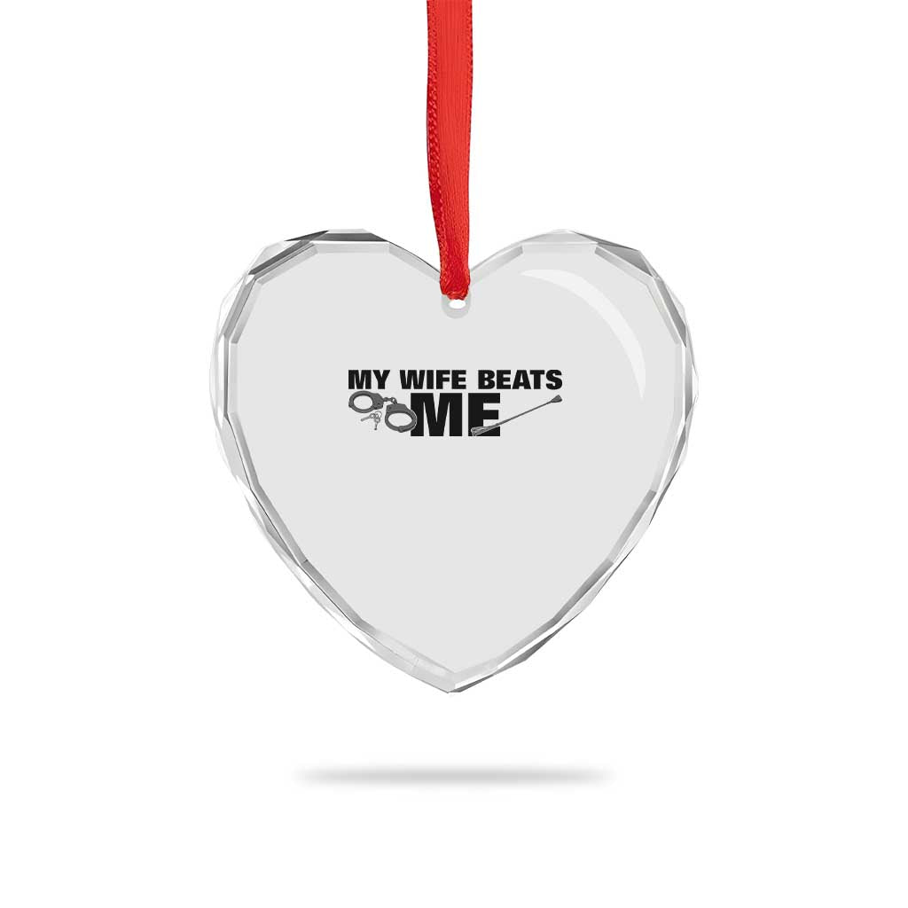 Funny Sarcastic Husband Heart Crystal Glass Ornament My Wife Beats Me TS12 Print Your Wear