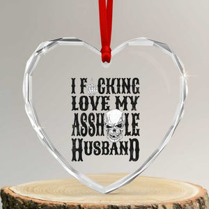 Funny Sarcastic Husband Wife Quotes Heart Crystal Glass Ornament I Fcking Love My Asshole Husband