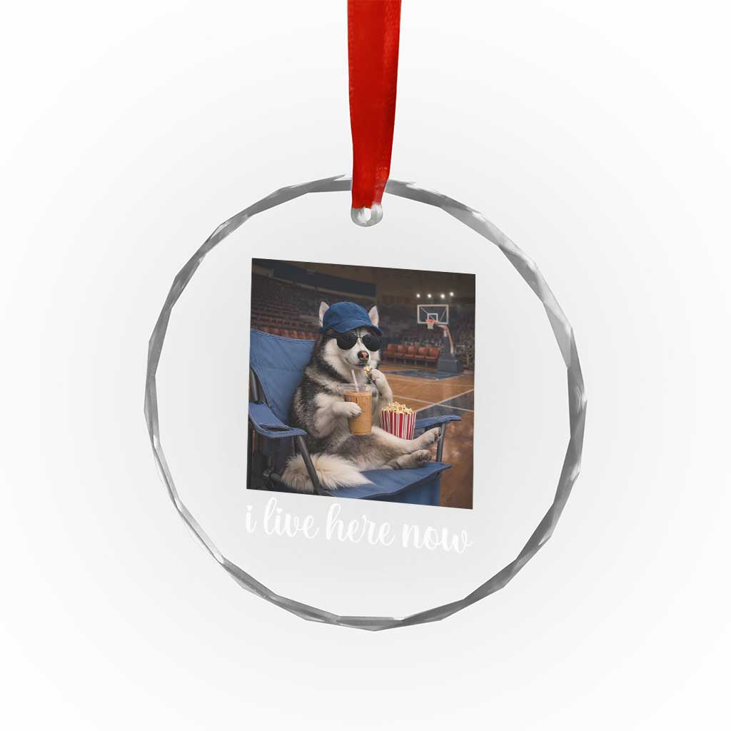 Funny Sarcastic Husky Basketball Crystal Glass Ornament I Live Here Now TS12 Print Your Wear