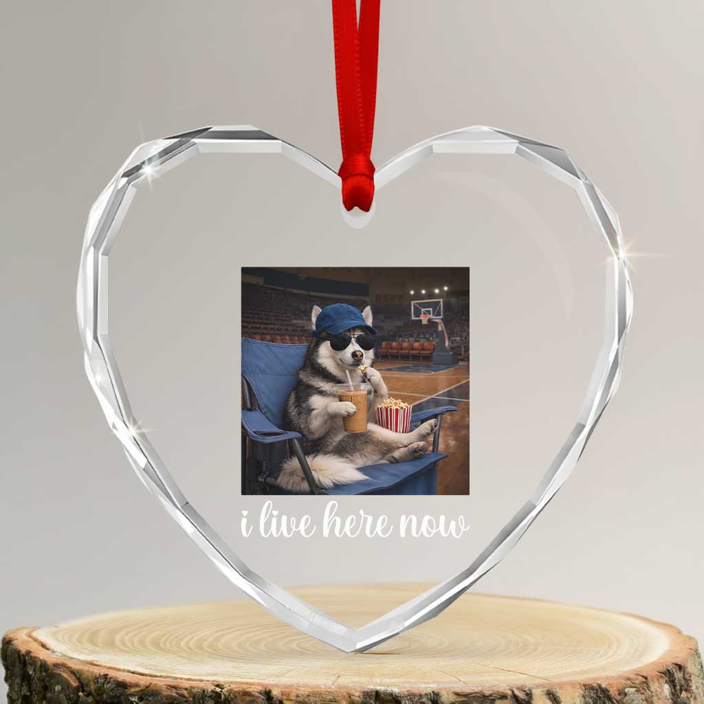 Funny Sarcastic Husky Basketball Heart Crystal Glass Ornament I Live Here Now TS12 Transparent Glass 3'' Heart Print Your Wear