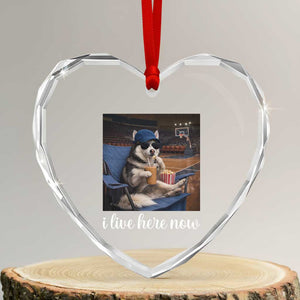 Funny Sarcastic Husky Basketball Heart Crystal Glass Ornament I Live Here Now TS12 Transparent Glass 3'' Heart Print Your Wear