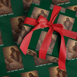 Funny Sarcastic Political Satire Wrapping Paper Roll You Are Not Jesus TS12 Green Print Your Wear