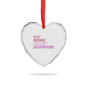 Funny Sarcastic Quote Heart Crystal Glass Ornament In My Defense I Was Left Unsupervised TS12 Print Your Wear