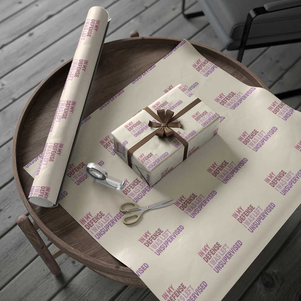 Funny Sarcastic Quote Wrapping Paper Roll In My Defense I Was Left Unsupervised TS12 Beige Print Your Wear