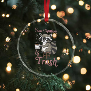 Funny Sarcastic Raccoon Coffee Lover Crystal Glass Ornament Your Opinion Is Trash Gift TS12 Print Your Wear