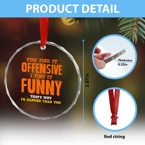 Funny Sarcastic Saying Crystal Glass Ornament Offensive Happy Feeling Quote TS10 Print Your Wear