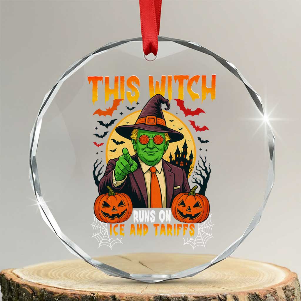 Funny Sarcastic Trump Witch Crystal Glass Ornament This Witch Runs On Ice and Tariffs Political Satire TS02 Transparent Glass 3'' Circle Print Your Wear