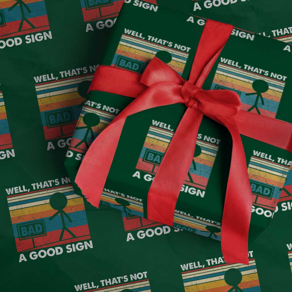 Funny Sarcastic Wrapping Paper Roll Retro Well Not A Good Sign Gag Gift TS10 Green Print Your Wear