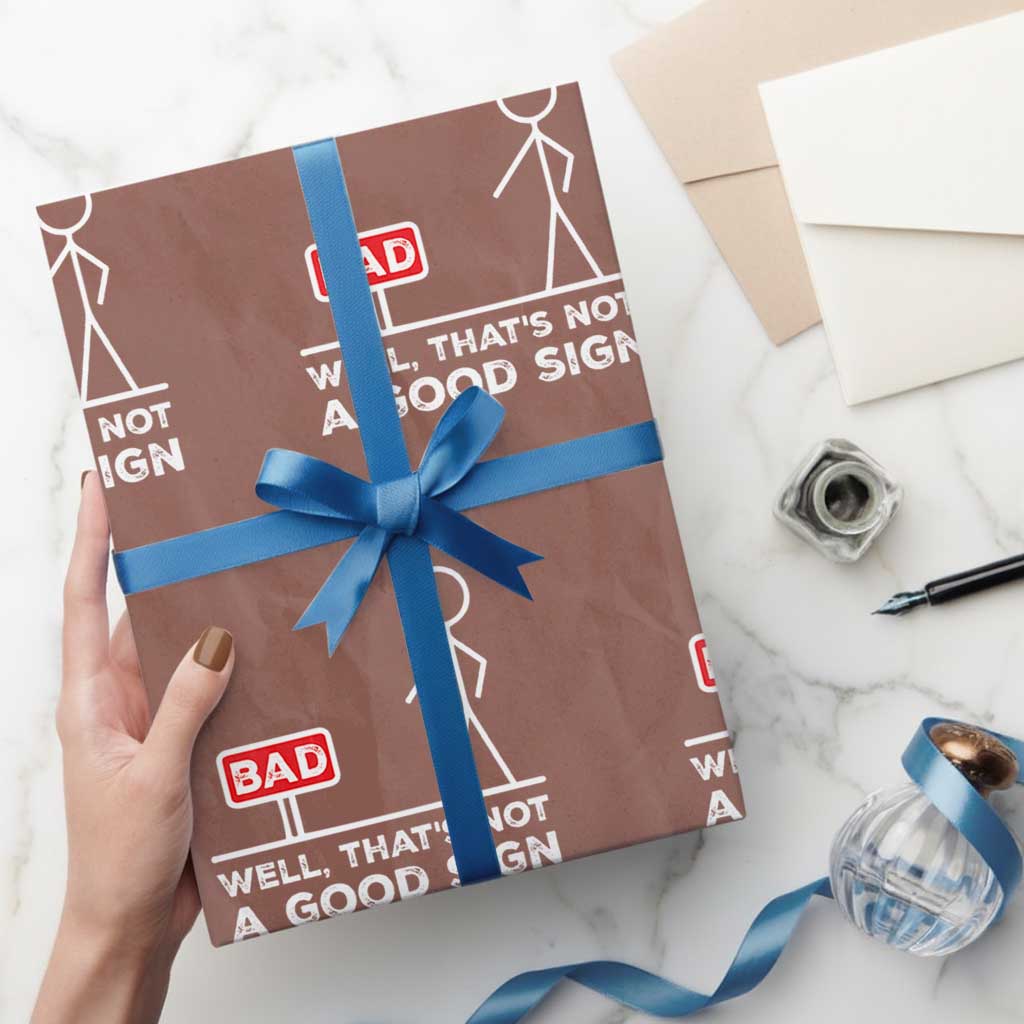 Funny Sarcastic Wrapping Paper Roll Well Not A Good Sign Gag Gift TS10 Mocha Print Your Wear