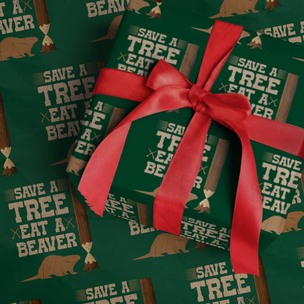 Funny Save A Tree Eat A Beaver Wrapping Paper Roll Hunting Beavers Hunter TS02 Green Print Your Wear