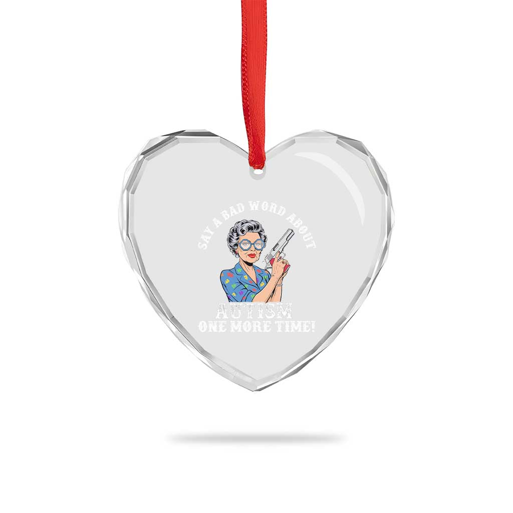 Funny Say A Bad Word About Autism One More Time Heart Crystal Glass Ornament Autism Grandma TS11 Print Your Wear