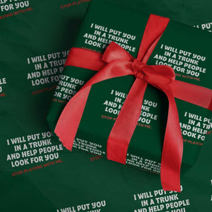 Funny Saying I Will Put You In The Trunk Wrapping Paper Roll And Help People Look For