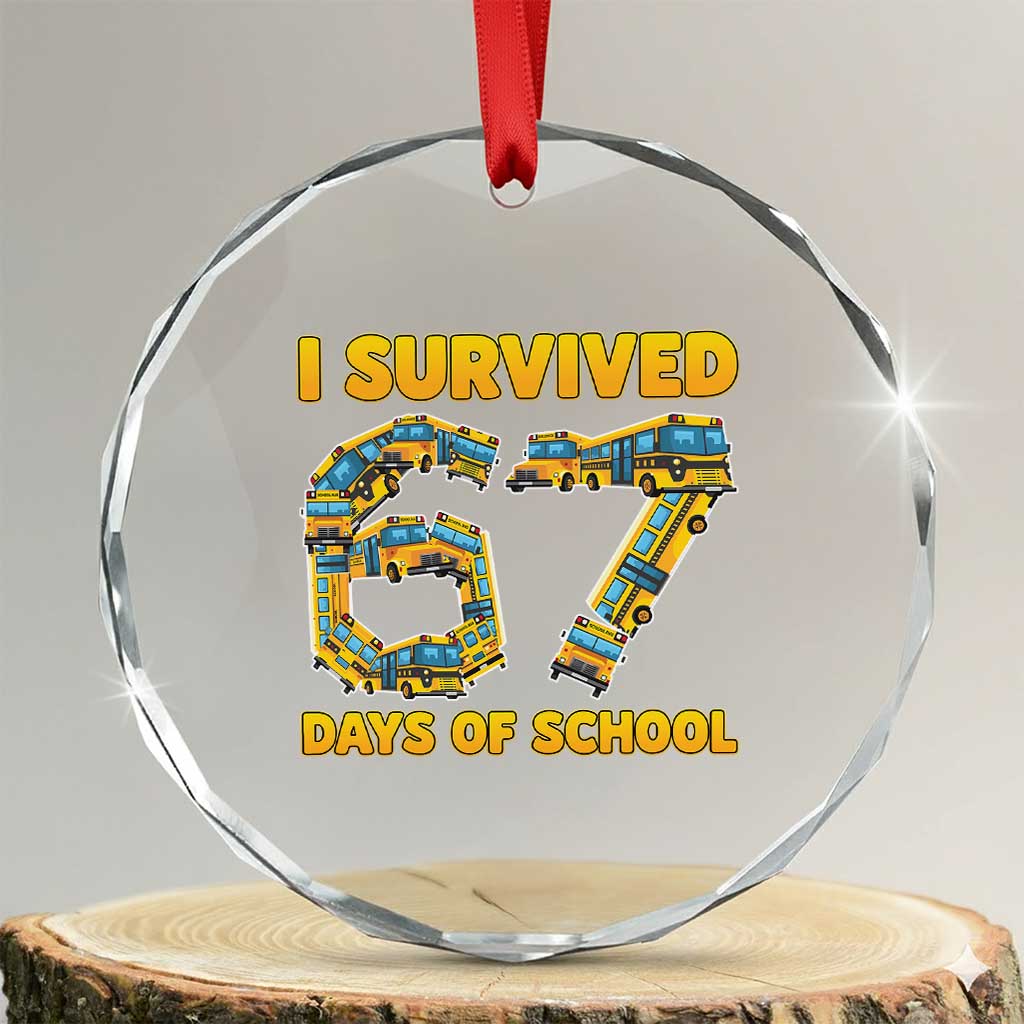 Funny School Bus Driver Crystal Glass Ornament I Survived 67 Days of School TS02 Transparent Glass 3'' Circle Print Your Wear
