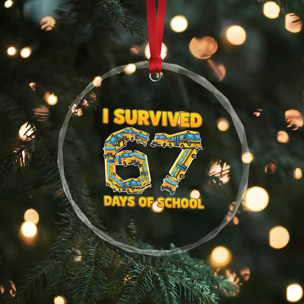 Funny School Bus Driver Crystal Glass Ornament I Survived 67 Days of School TS02 Print Your Wear