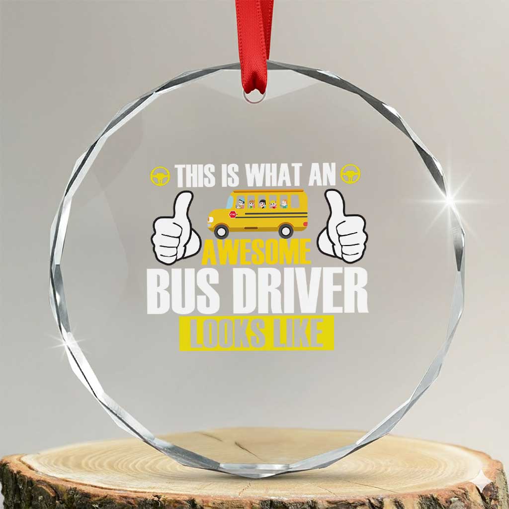Funny School Bus Driver Crystal Glass Ornament This Is What An Awesome Bus Driver Looks Like TS14 Transparent Glass 3'' Circle Print Your Wear