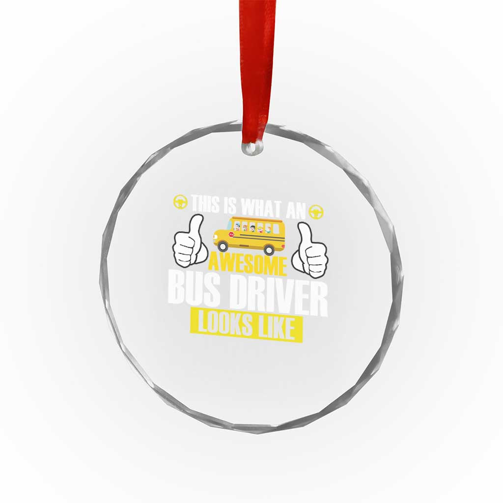 Funny School Bus Driver Crystal Glass Ornament This Is What An Awesome Bus Driver Looks Like TS14 Print Your Wear