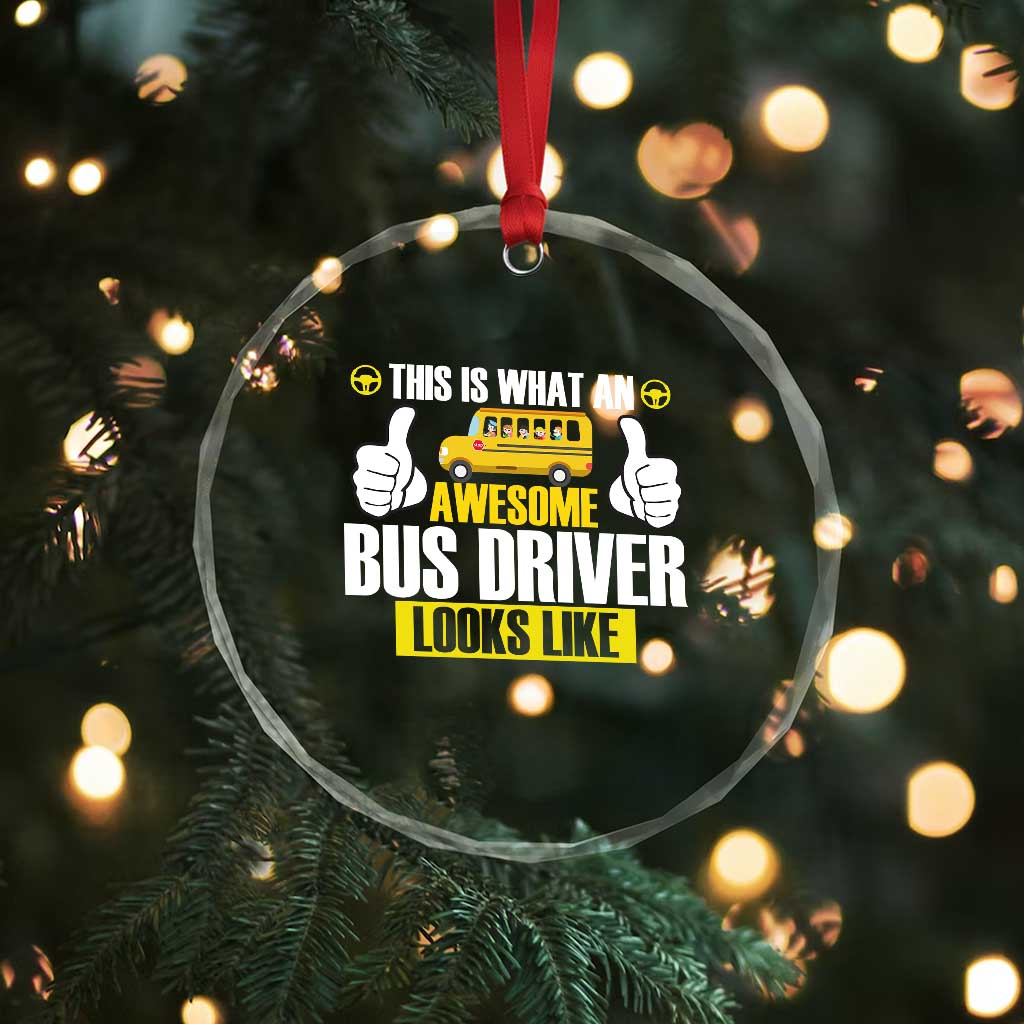 Funny School Bus Driver Crystal Glass Ornament This Is What An Awesome Bus Driver Looks Like TS14 Print Your Wear