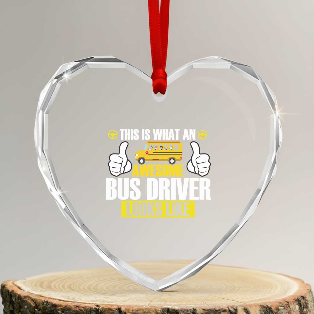 Funny School Bus Driver Heart Crystal Glass Ornament This Is What An Awesome Bus Driver Looks Like TS14 Transparent Glass 3'' Heart Print Your Wear