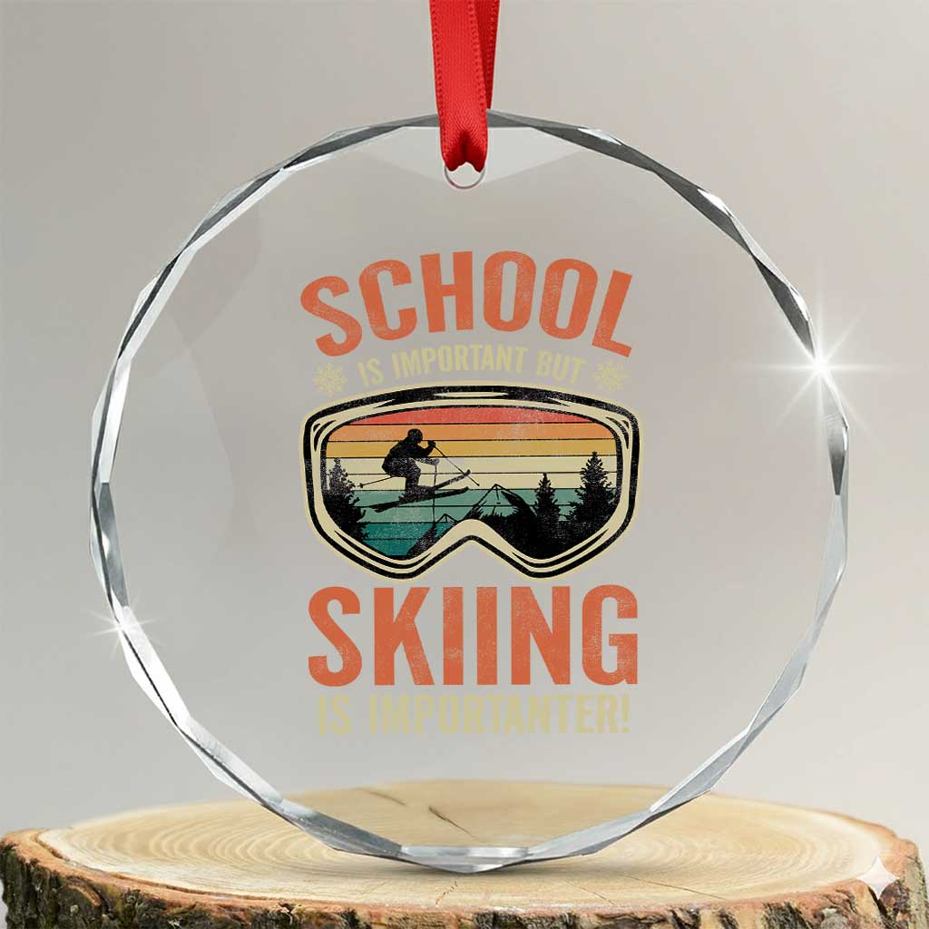 Funny School Is Important But Skiing Is Importanter Crystal Glass Ornament TS11 Transparent Glass 3'' Circle Print Your Wear