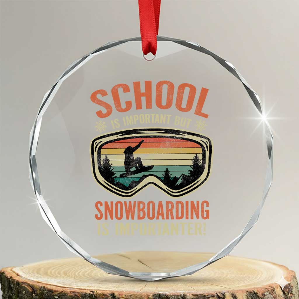 Funny School Is Important But Snowboarding Is Importanter Crystal Glass Ornament TS11 Transparent Glass 3'' Circle Print Your Wear