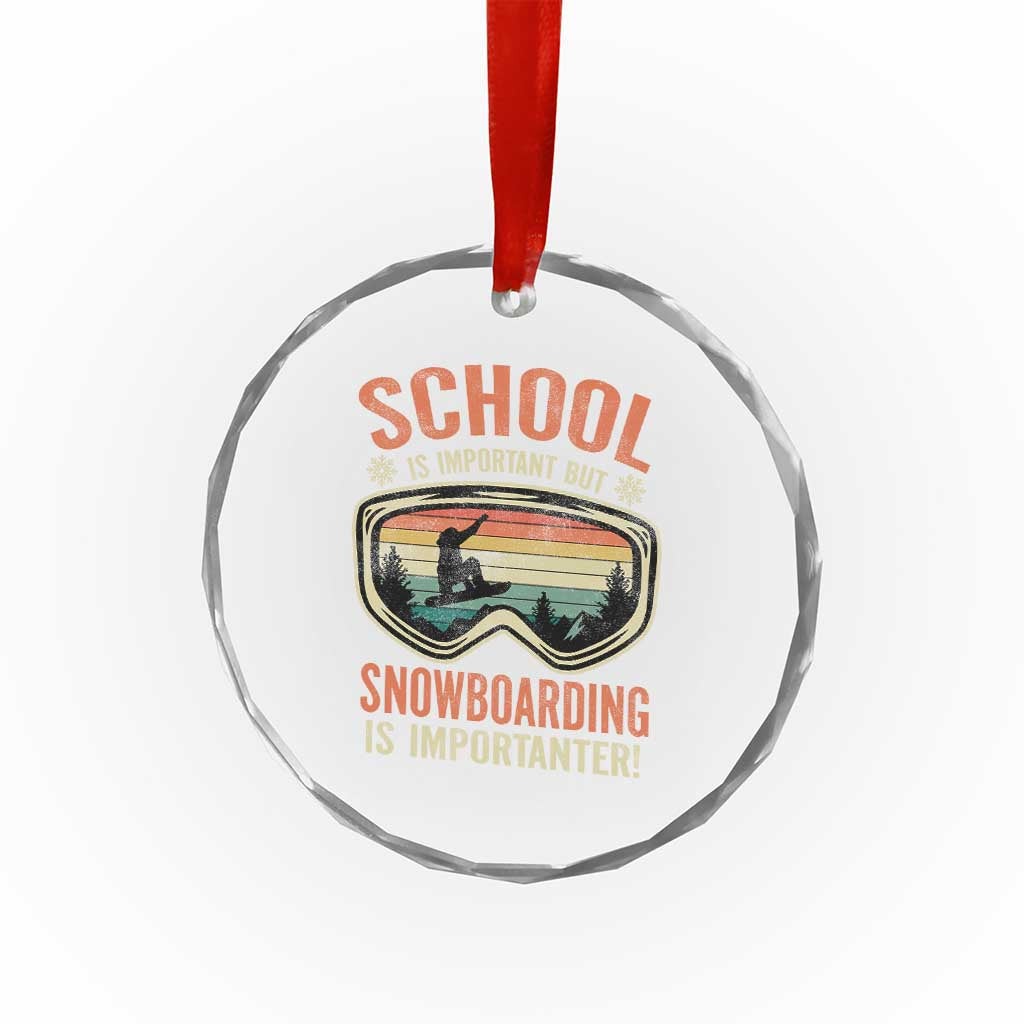 Funny School Is Important But Snowboarding Is Importanter Crystal Glass Ornament TS11 Print Your Wear