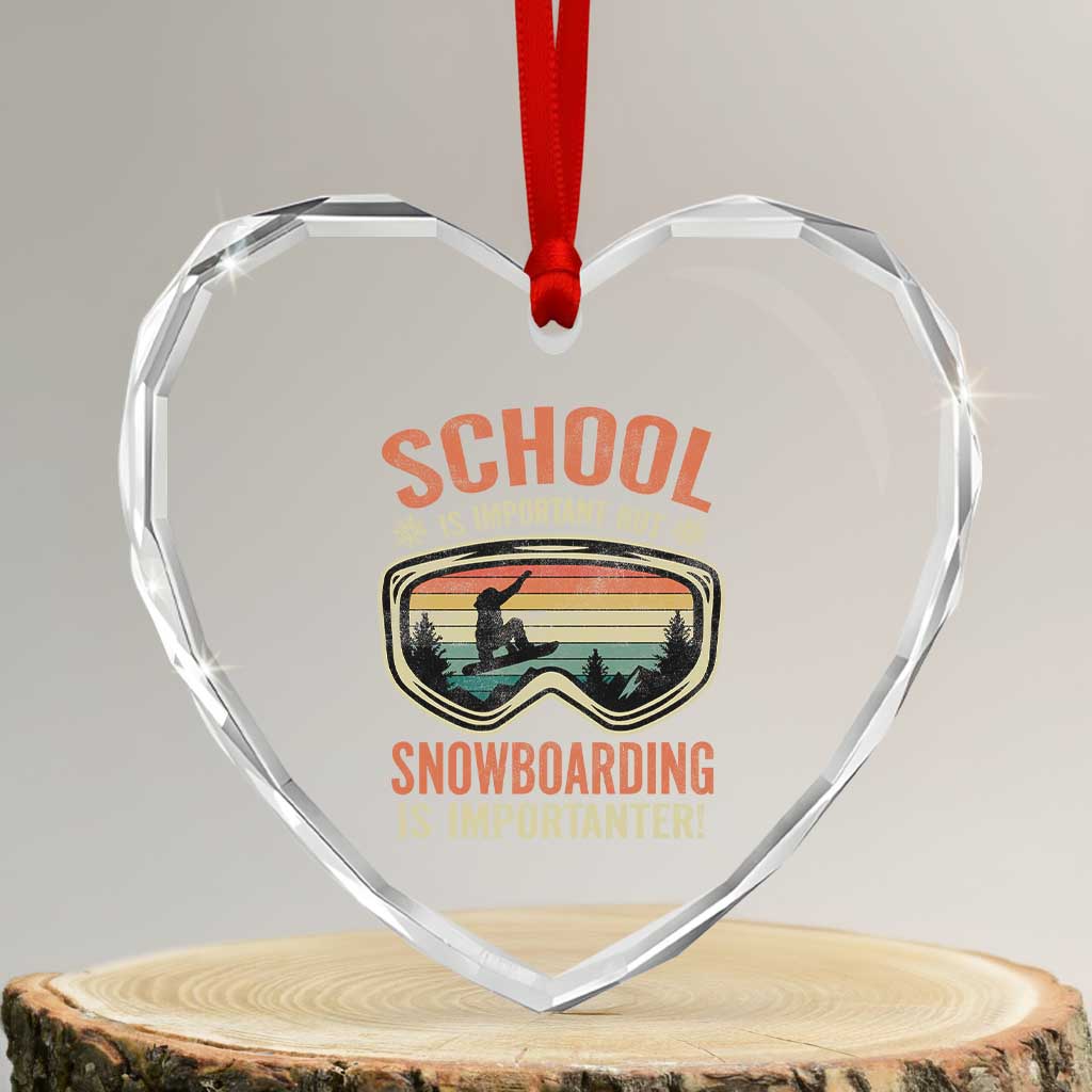 Funny School Is Important But Snowboarding Is Importanter Heart Crystal Glass Ornament TS11 Transparent Glass 3'' Heart Print Your Wear