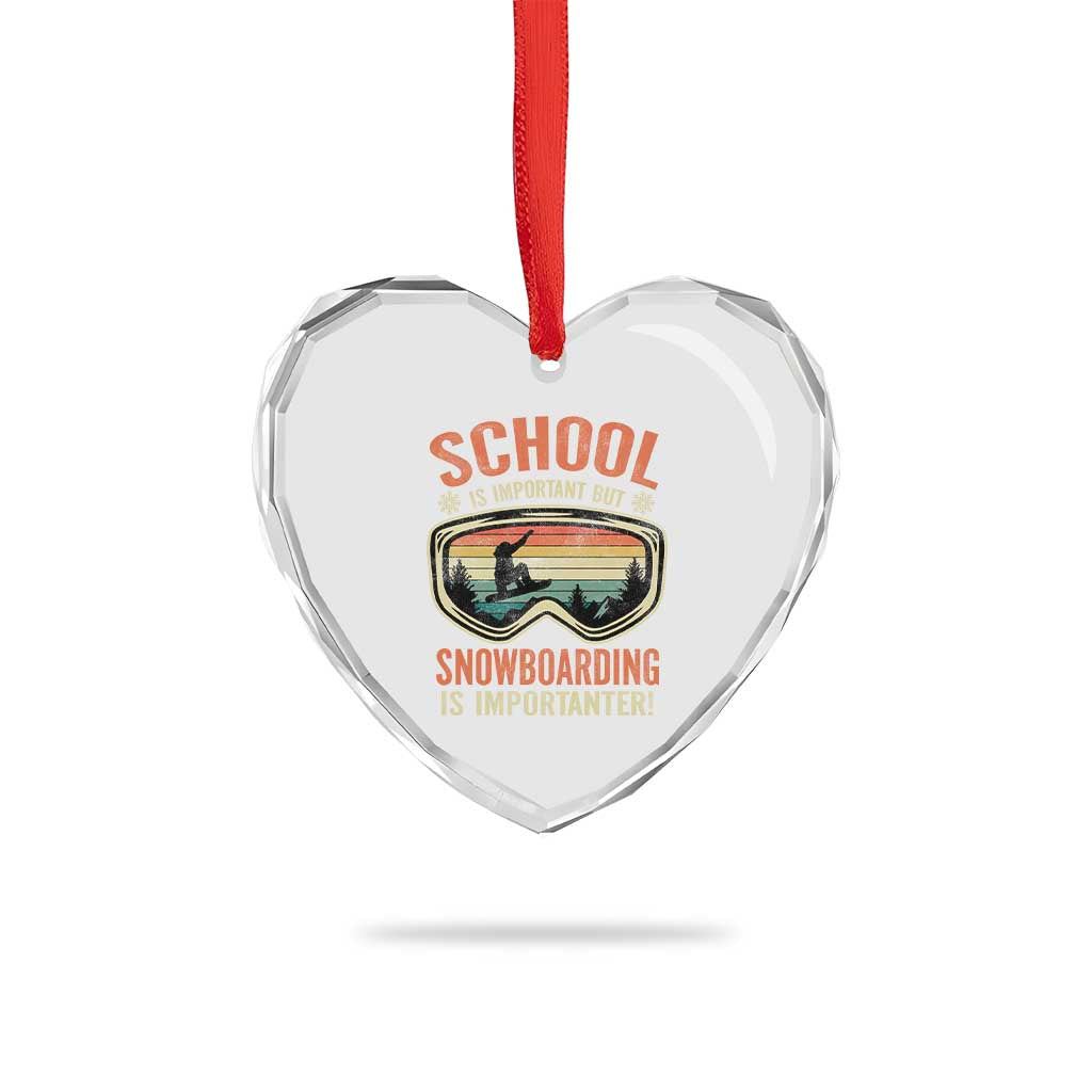 Funny School Is Important But Snowboarding Is Importanter Heart Crystal Glass Ornament TS11 Print Your Wear