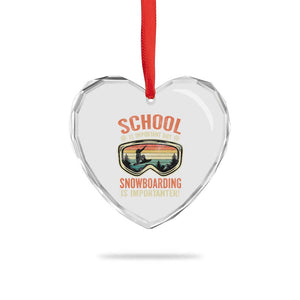 Funny School Is Important But Snowboarding Is Importanter Heart Crystal Glass Ornament TS11 Print Your Wear