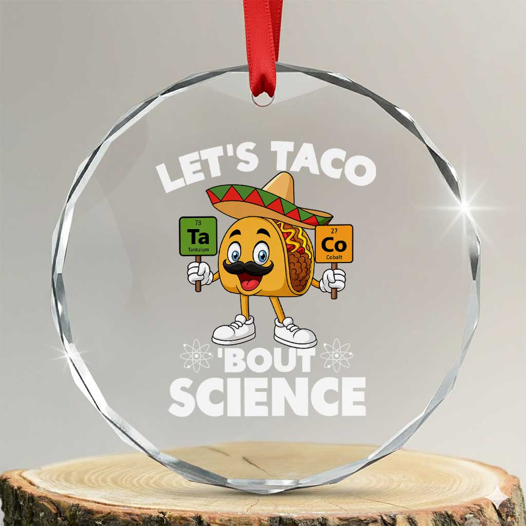 Funny Science Taco Pun Crystal Glass Ornament Let Is Taco Bout Science TS14 Transparent Glass 3'' Circle Print Your Wear