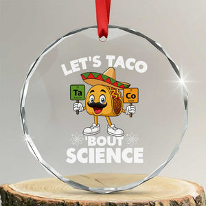 Funny Science Taco Pun Crystal Glass Ornament Let Is Taco Bout Science TS14 Transparent Glass 3'' Circle Print Your Wear