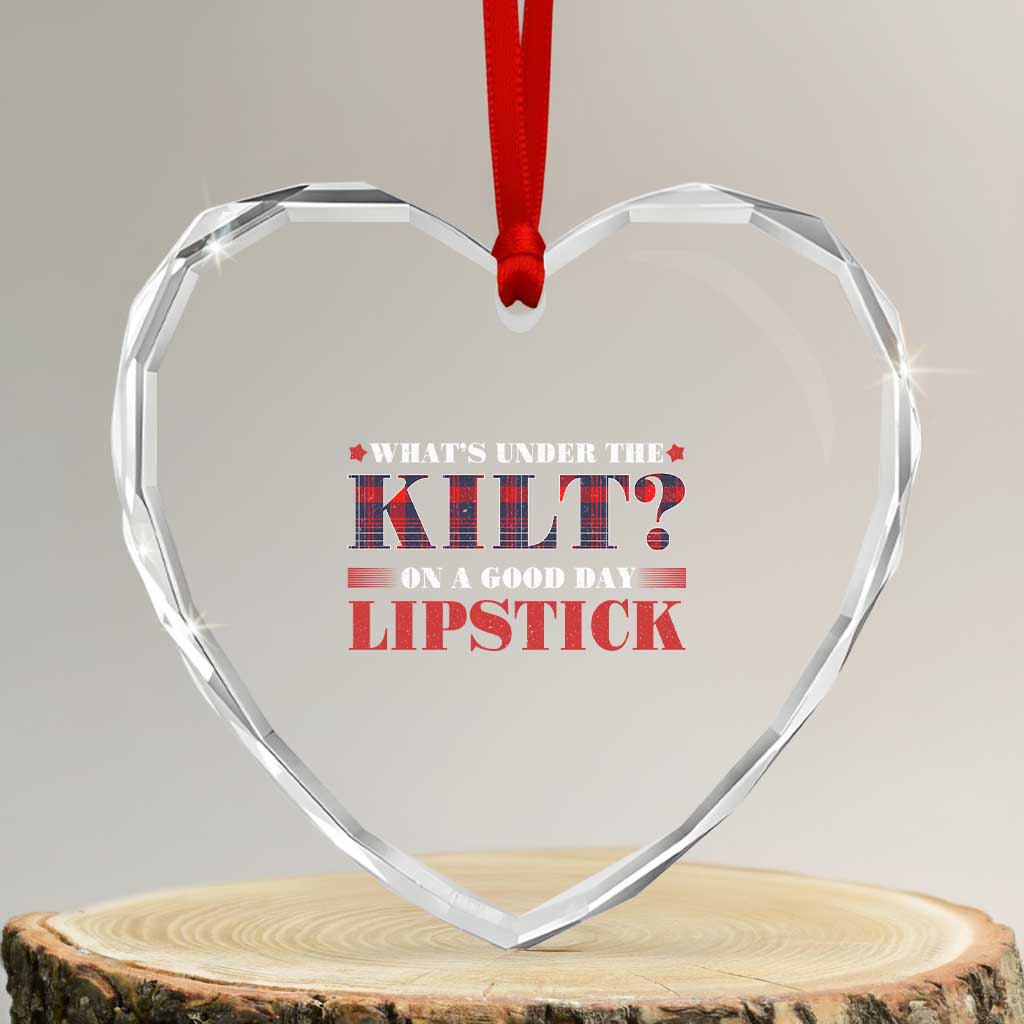 Funny Scottish Pride Heart Crystal Glass Ornament What's Under The Kilt On A Good Day Lipstick Tartan TS11 Transparent Glass 3'' Heart Print Your Wear