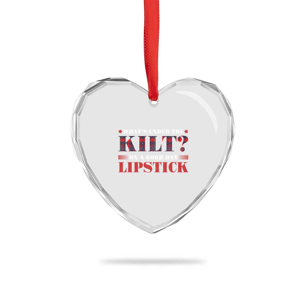 Funny Scottish Pride Heart Crystal Glass Ornament What's Under The Kilt On A Good Day Lipstick Tartan TS11 Print Your Wear