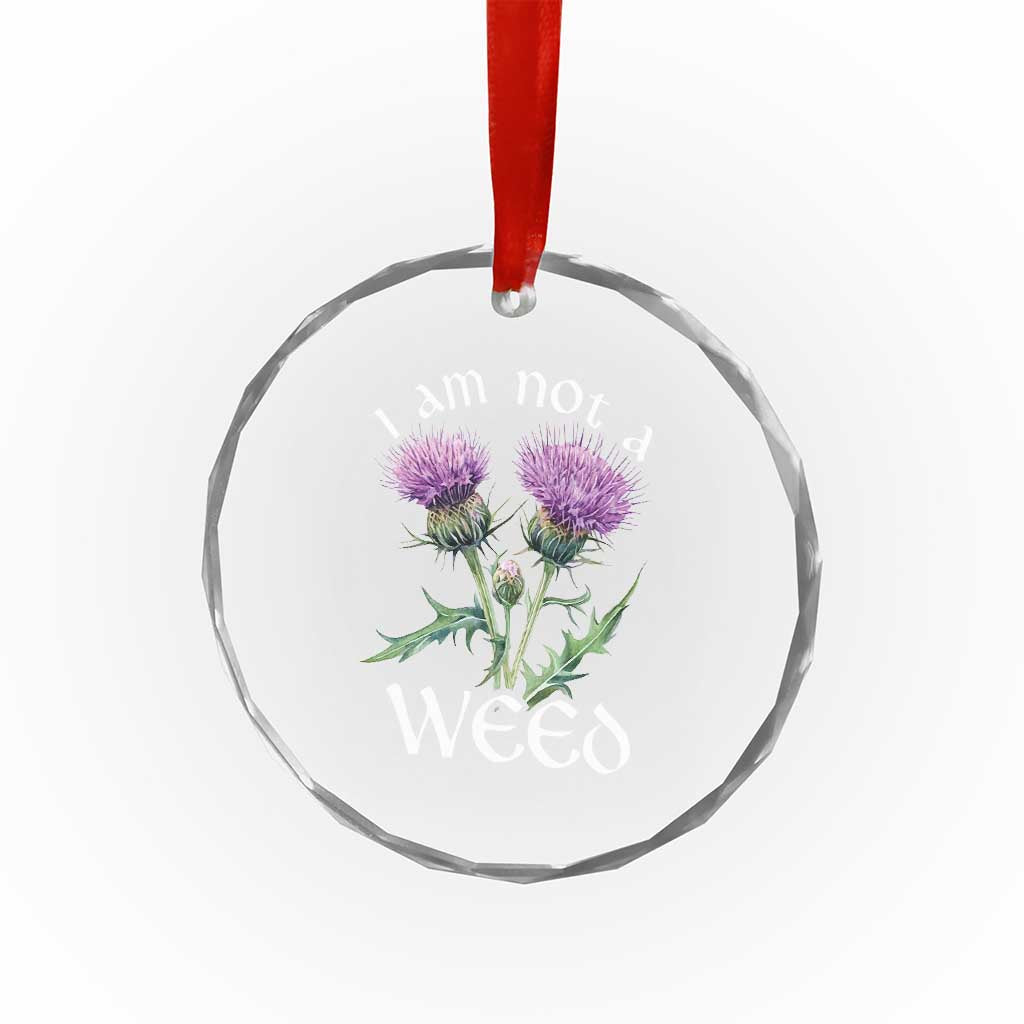 Funny Scottish Thistle I Am Not A Weed Crystal Glass Ornament TS11 Print Your Wear