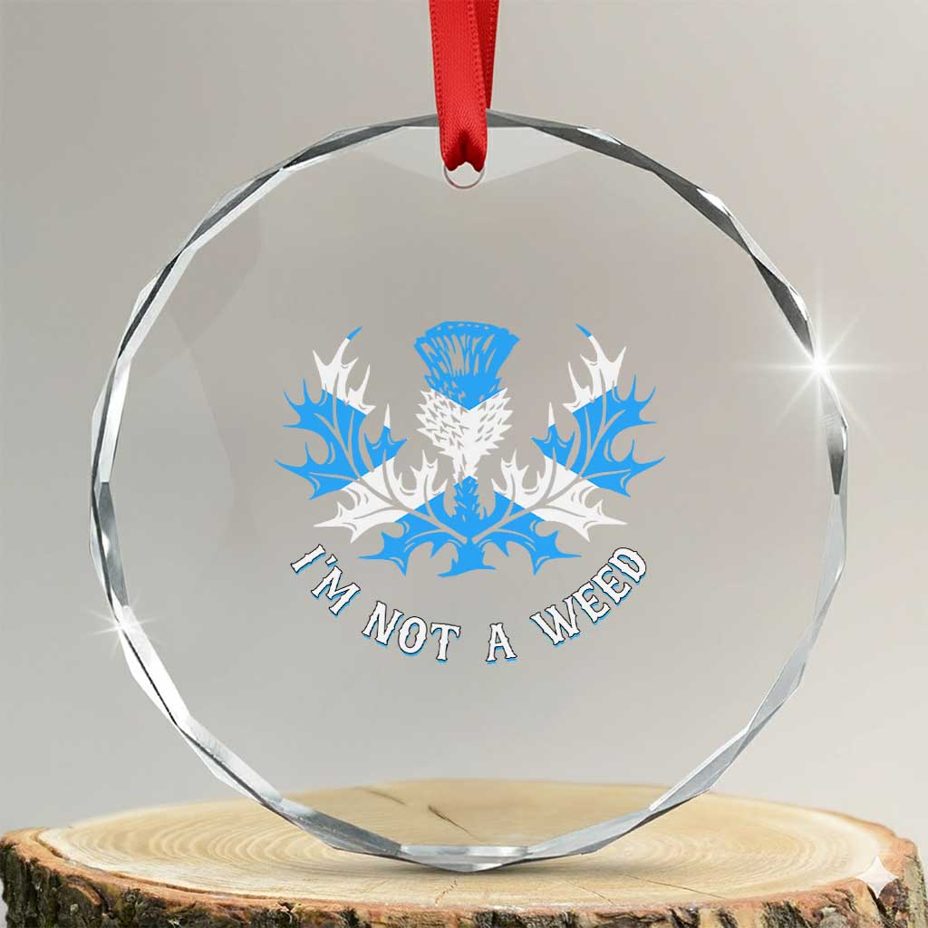 Funny Scottish Thistle I Am Not A Weed Crystal Glass Ornament Scotland Flag TS11 Transparent Glass 3'' Circle Print Your Wear