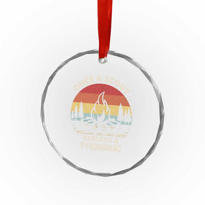 Funny Scout Crystal Glass Ornament Once A Scout Always A Pyromaniac Adventure Retro TS02 Print Your Wear