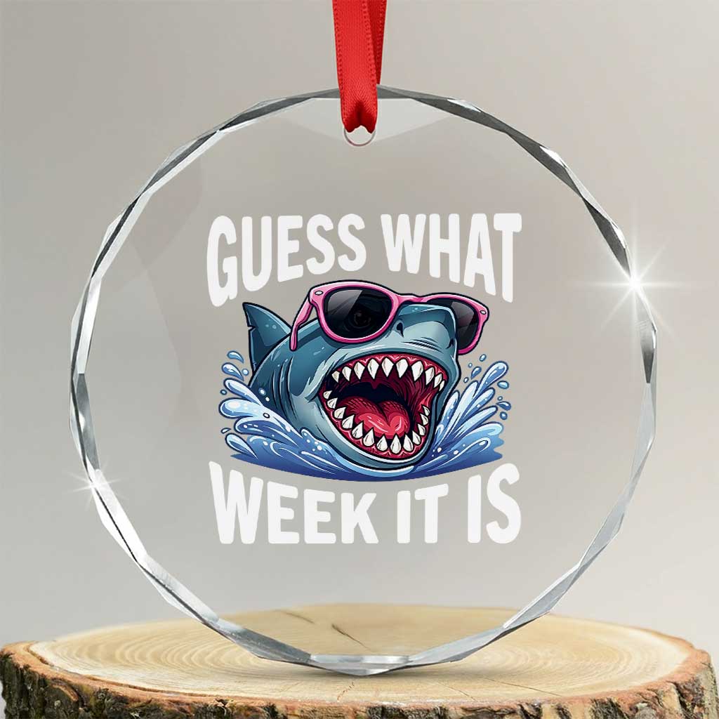 Funny Shark Guess What Week It Is Crystal Glass Ornament Shark Awareness Support Ocean Summer TS11 Transparent Glass 3'' Circle Print Your Wear