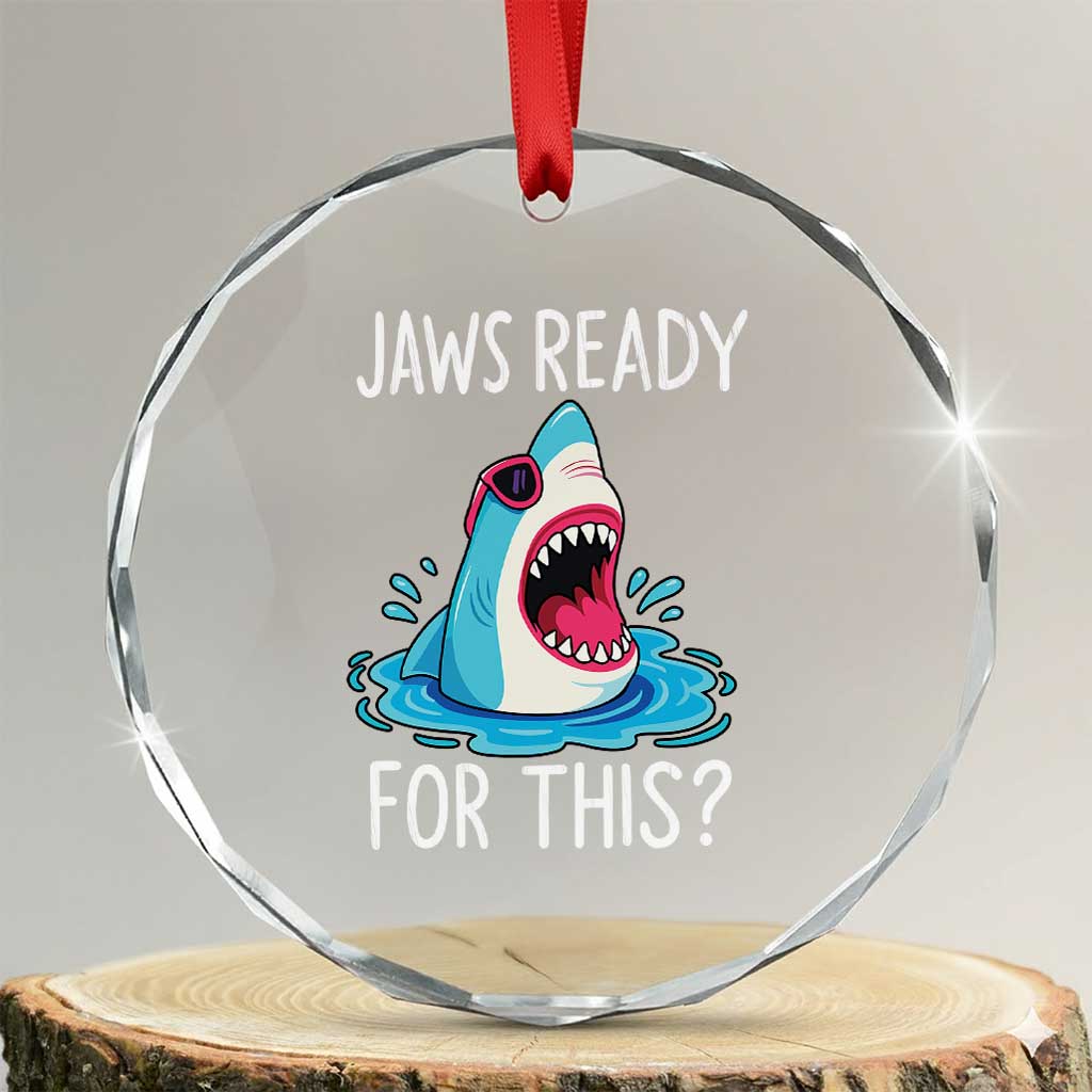 Funny Shark Lover Crystal Glass Ornament Are Jaw Ready For This Ocean Wildlife TS02 Transparent Glass 3'' Circle Print Your Wear