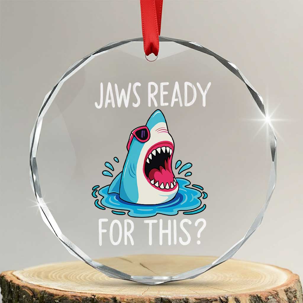Funny Shark Lover Crystal Glass Ornament Are Jaw Ready For This Ocean Wildlife TS02 Transparent Glass 3'' Circle Print Your Wear