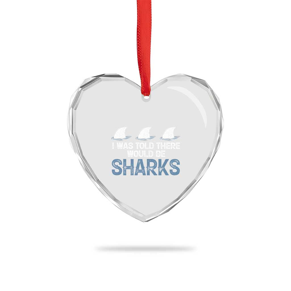 Funny Shark Lover Heart Crystal Glass Ornament I Was Told There Would Be Sharks TS02 Print Your Wear