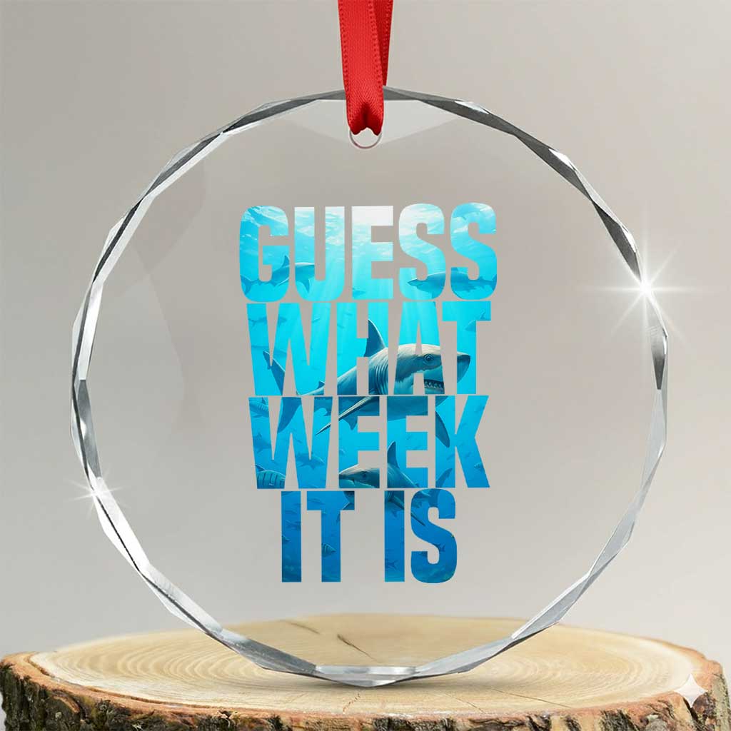 Funny Shark Lover Week Crystal Glass Ornament Guess What Week It Is Blue Ocean TS02 Transparent Glass 3'' Circle Print Your Wear