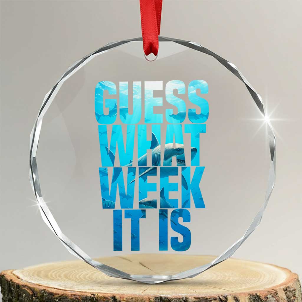 Funny Shark Lover Week Crystal Glass Ornament Guess What Week It Is Blue Ocean TS02 Transparent Glass 3'' Circle Print Your Wear