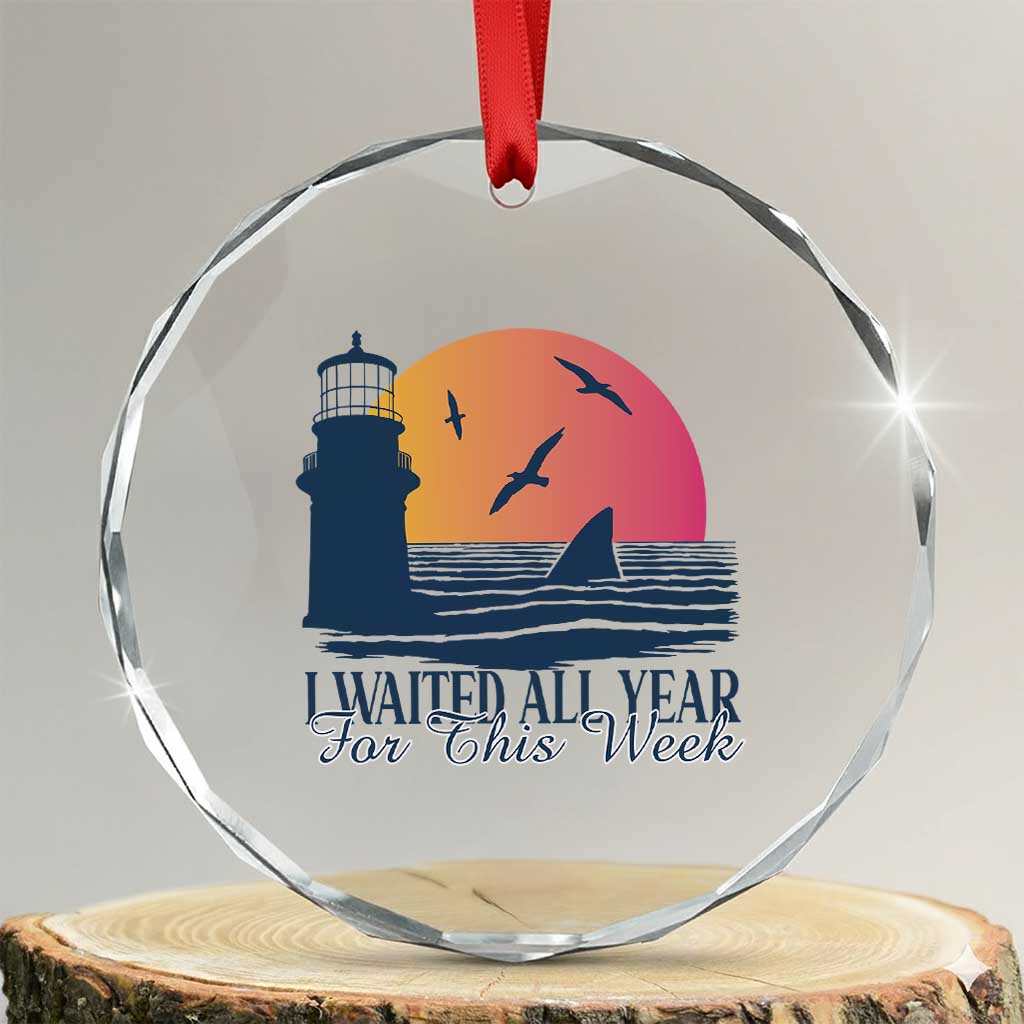 Funny Shark Lover Week Crystal Glass Ornament I Waited All Year For This Week TS02 Transparent Glass 3'' Circle Print Your Wear