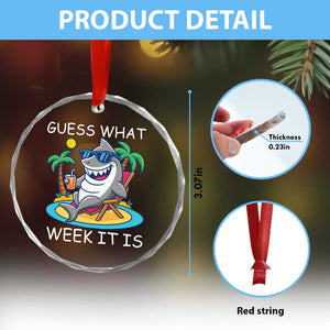 Funny Shark Lover Week Crystal Glass Ornament Week Guess What Week It Is Summer Beach TS02 Print Your Wear